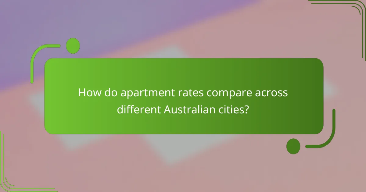 How do apartment rates compare across different Australian cities?