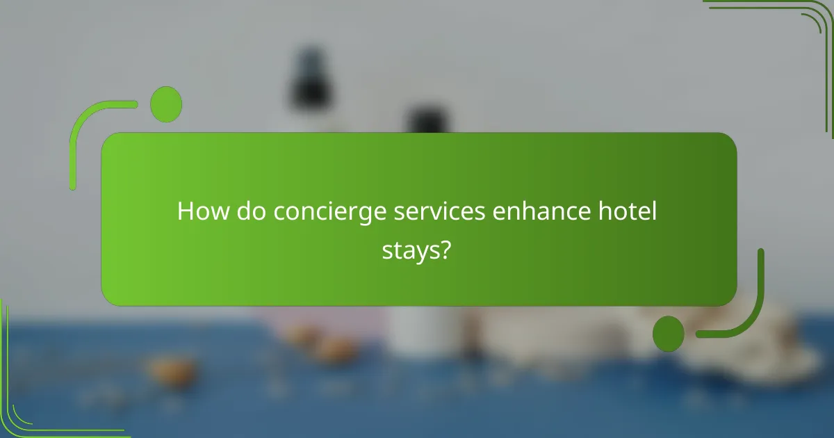 How do concierge services enhance hotel stays?