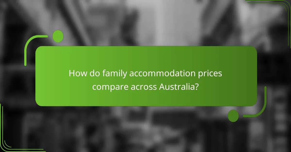 How do family accommodation prices compare across Australia?
