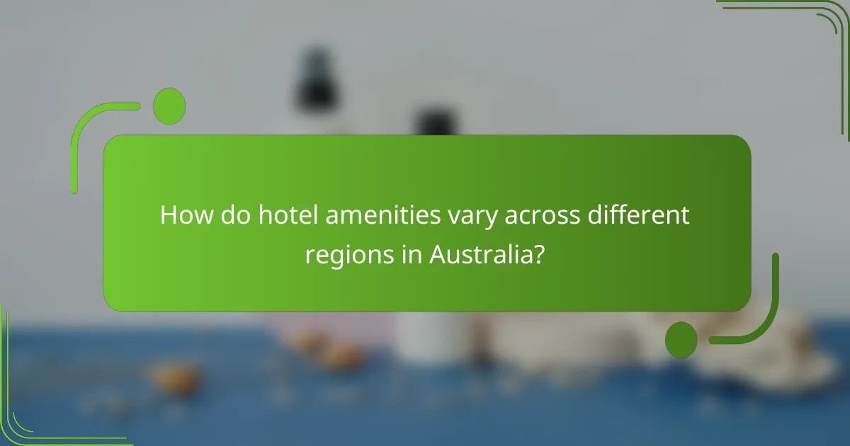 How do hotel amenities vary across different regions in Australia?