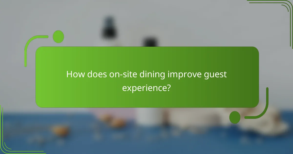 How does on-site dining improve guest experience?
