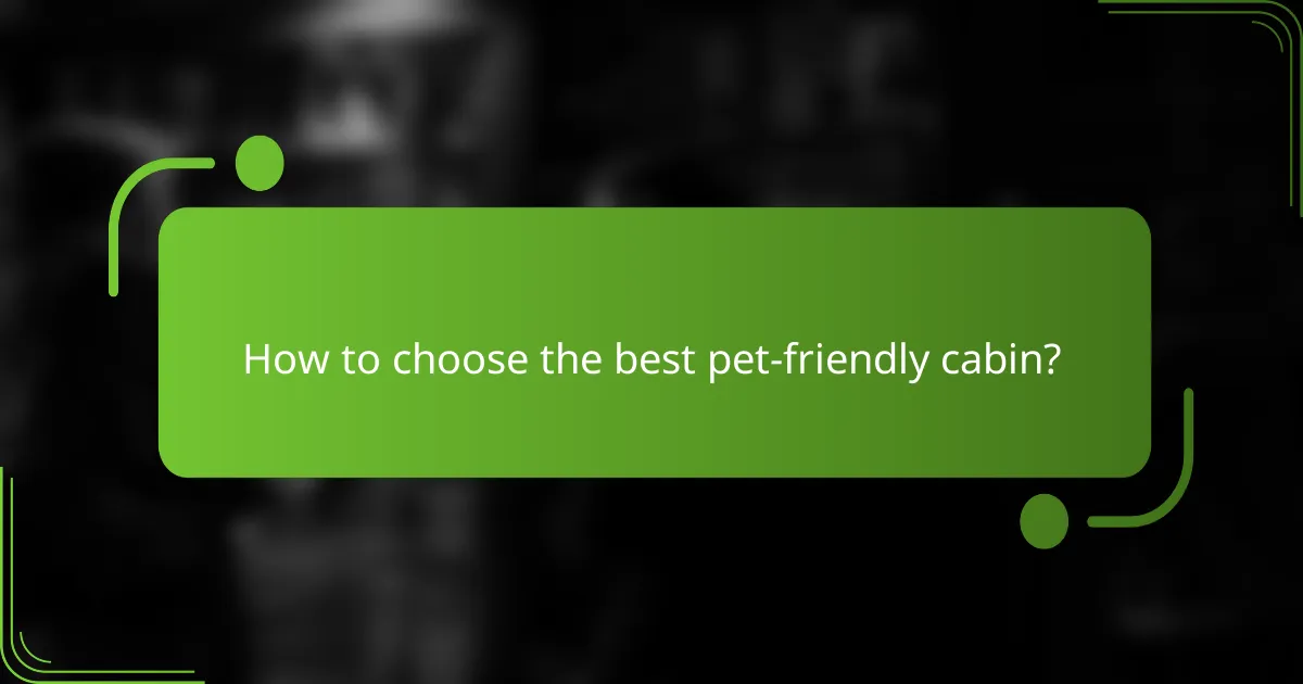 How to choose the best pet-friendly cabin?