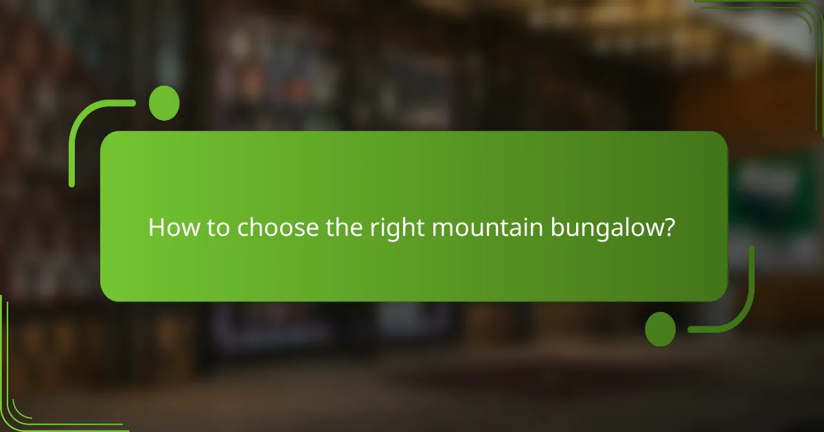 How to choose the right mountain bungalow?