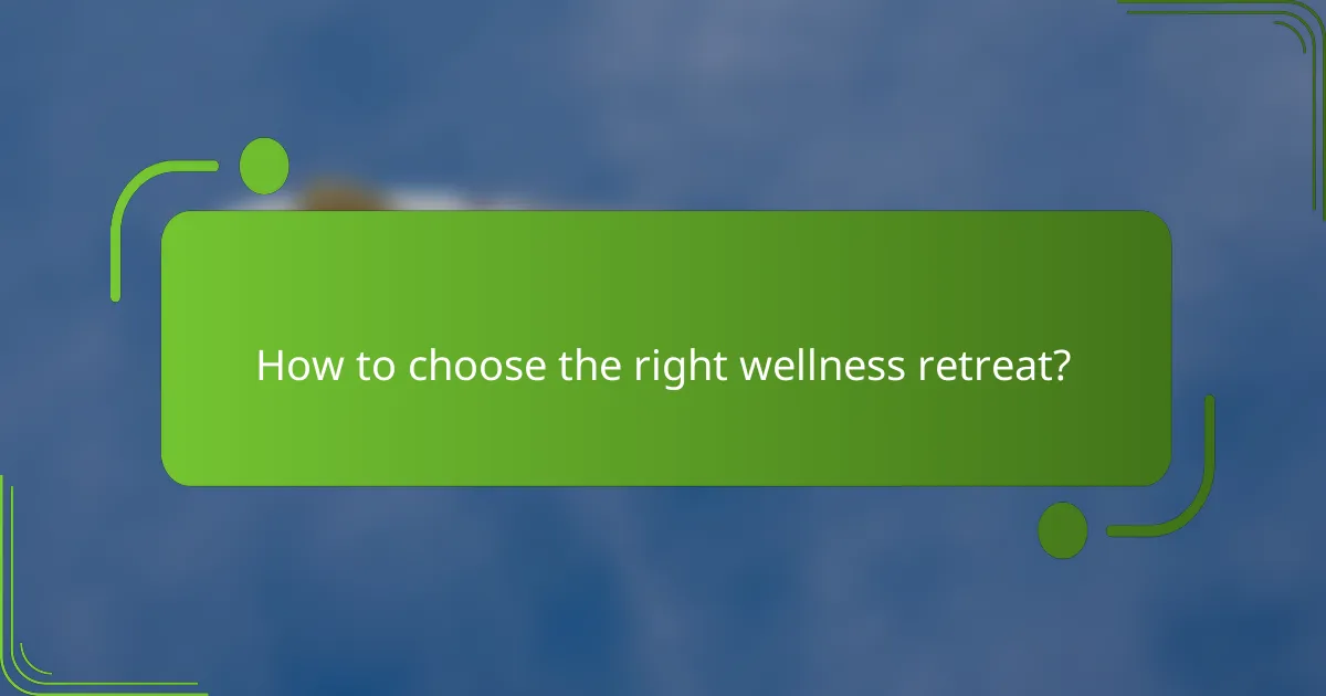 How to choose the right wellness retreat?