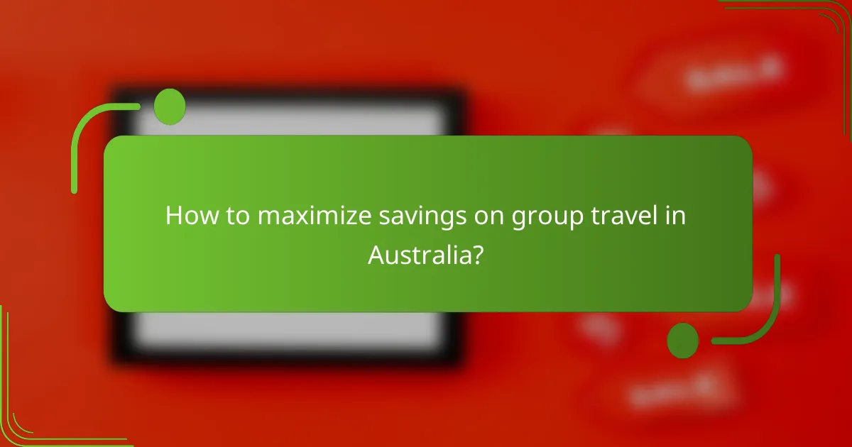 How to maximize savings on group travel in Australia?
