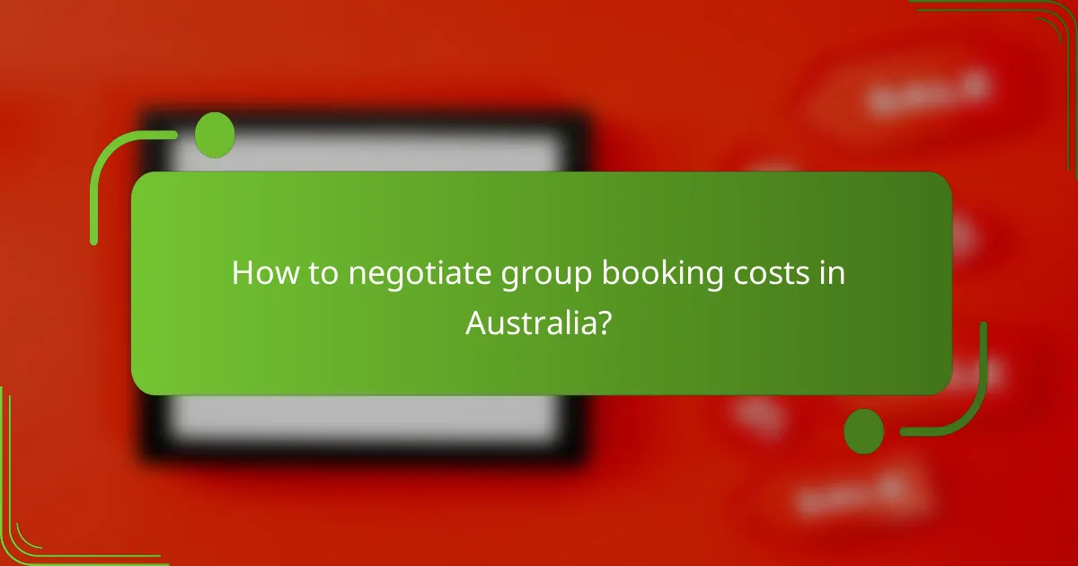 How to negotiate group booking costs in Australia?