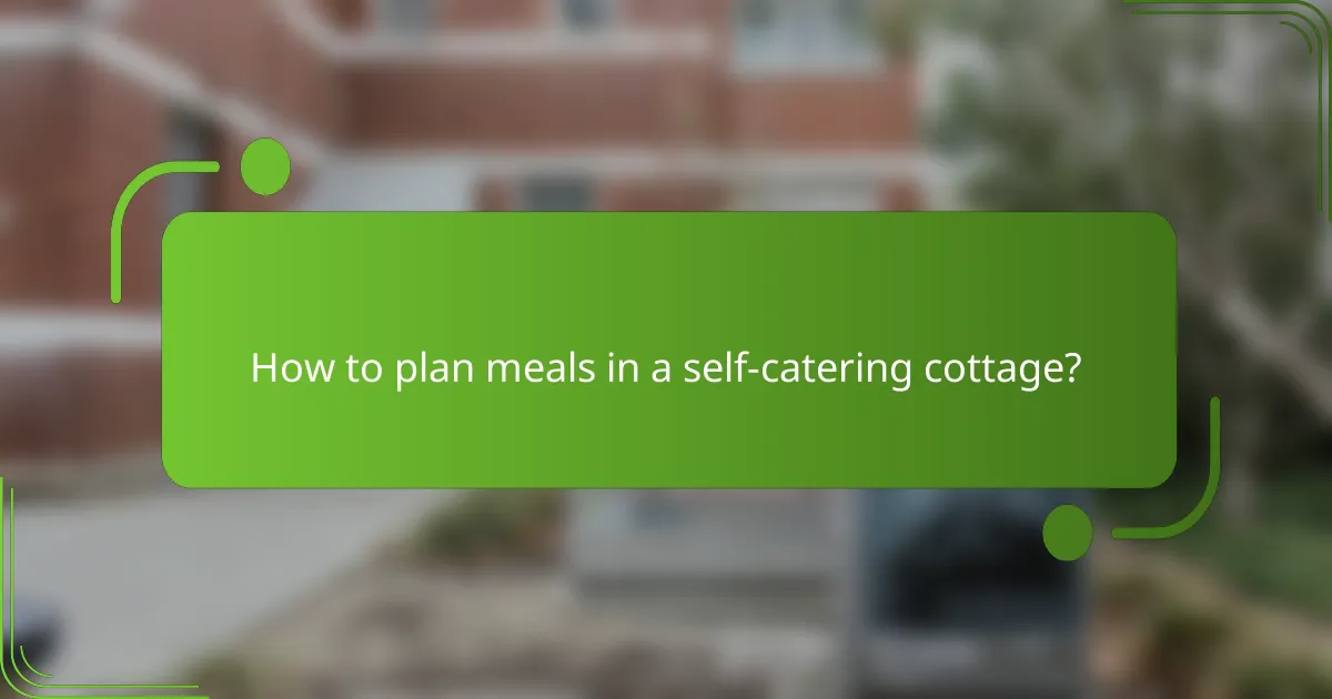 How to plan meals in a self-catering cottage?