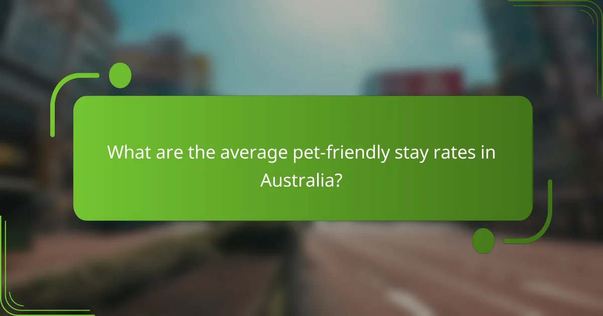 What are the average pet-friendly stay rates in Australia?