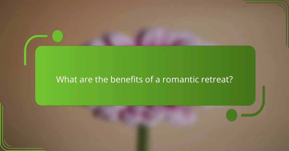 What are the benefits of a romantic retreat?