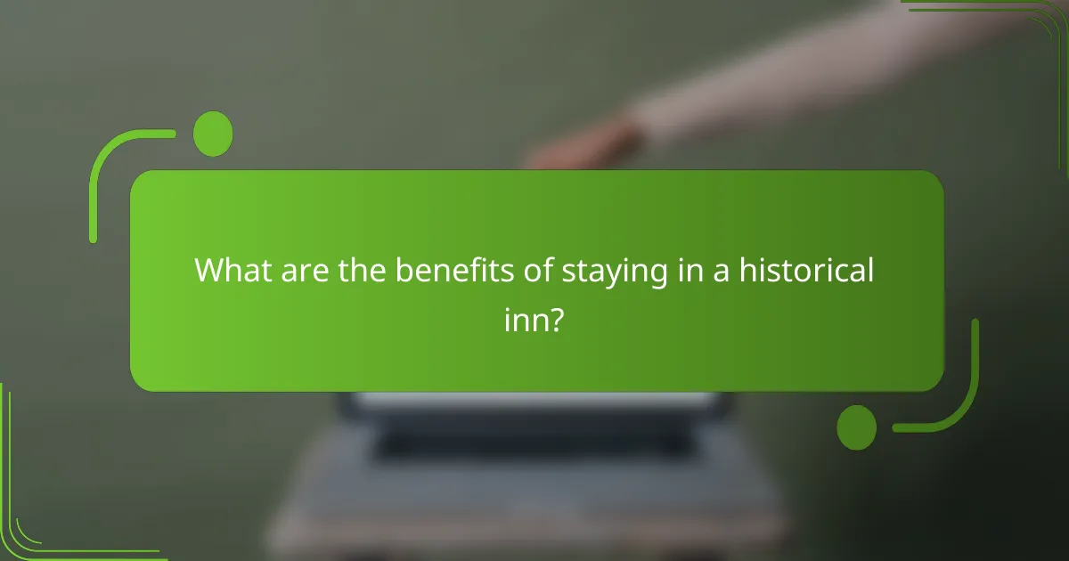 What are the benefits of staying in a historical inn?