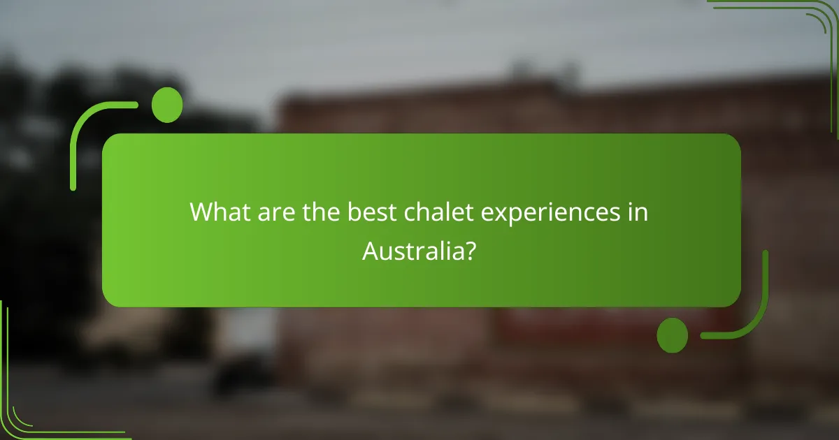 What are the best chalet experiences in Australia?