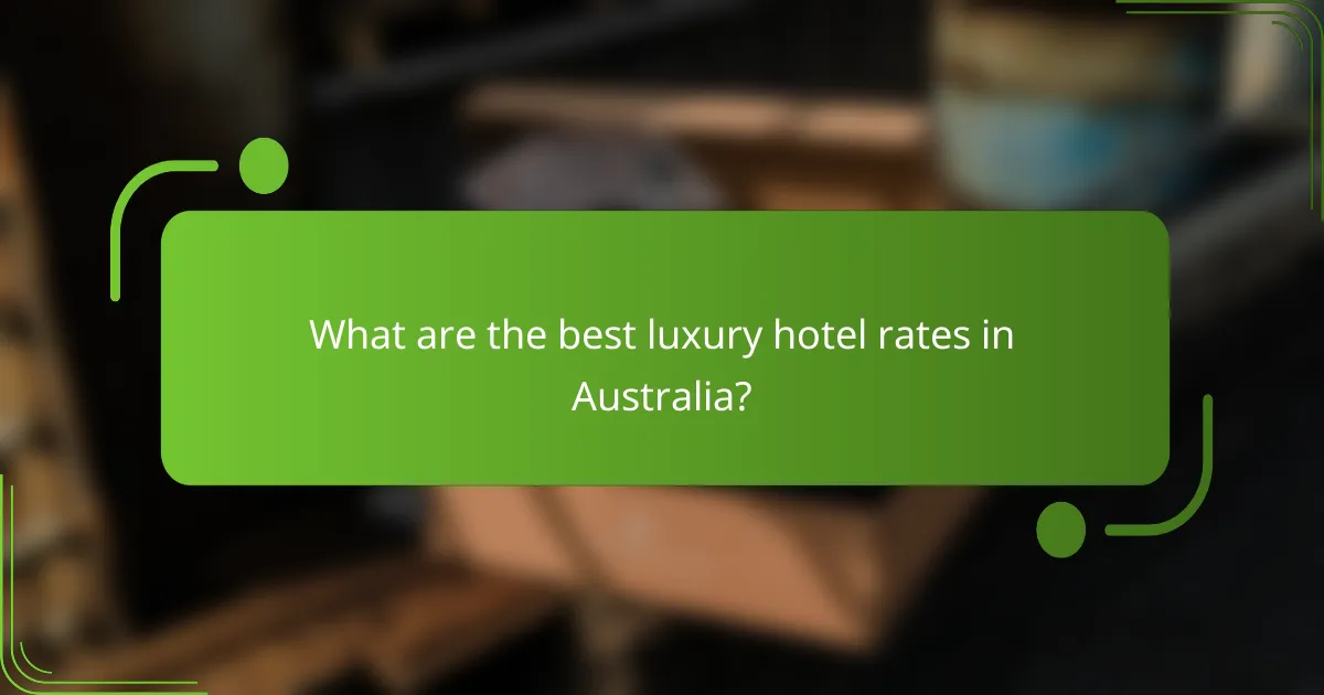 What are the best luxury hotel rates in Australia?