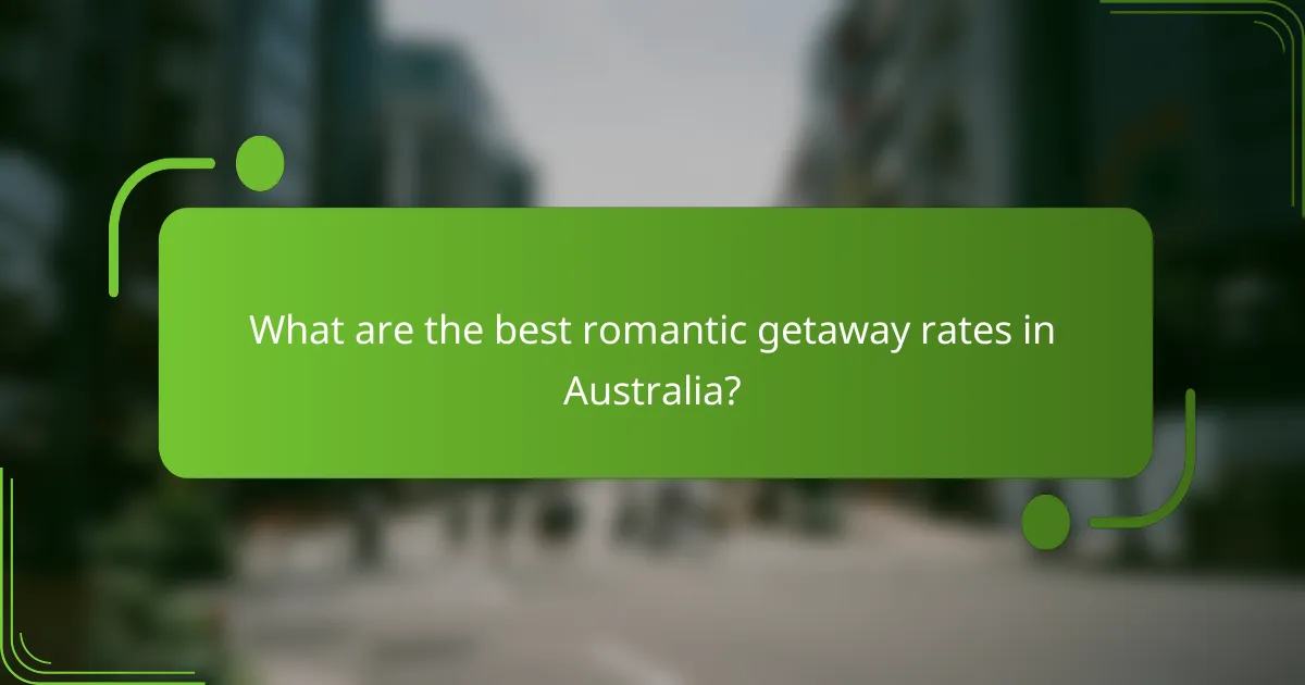 What are the best romantic getaway rates in Australia?