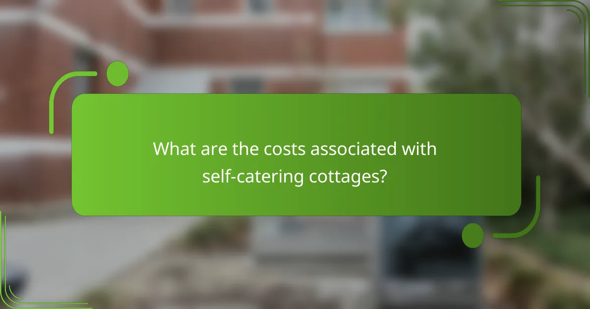 What are the costs associated with self-catering cottages?