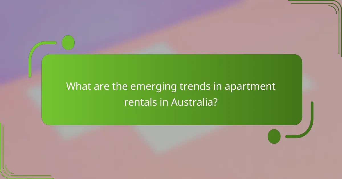 What are the emerging trends in apartment rentals in Australia?
