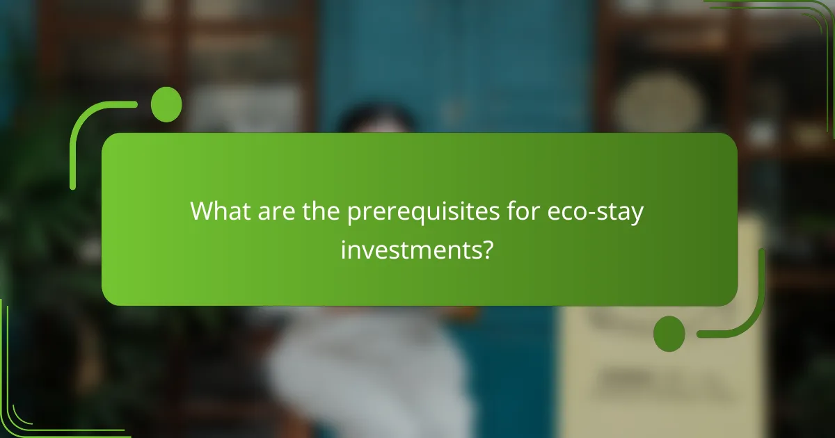 What are the prerequisites for eco-stay investments?