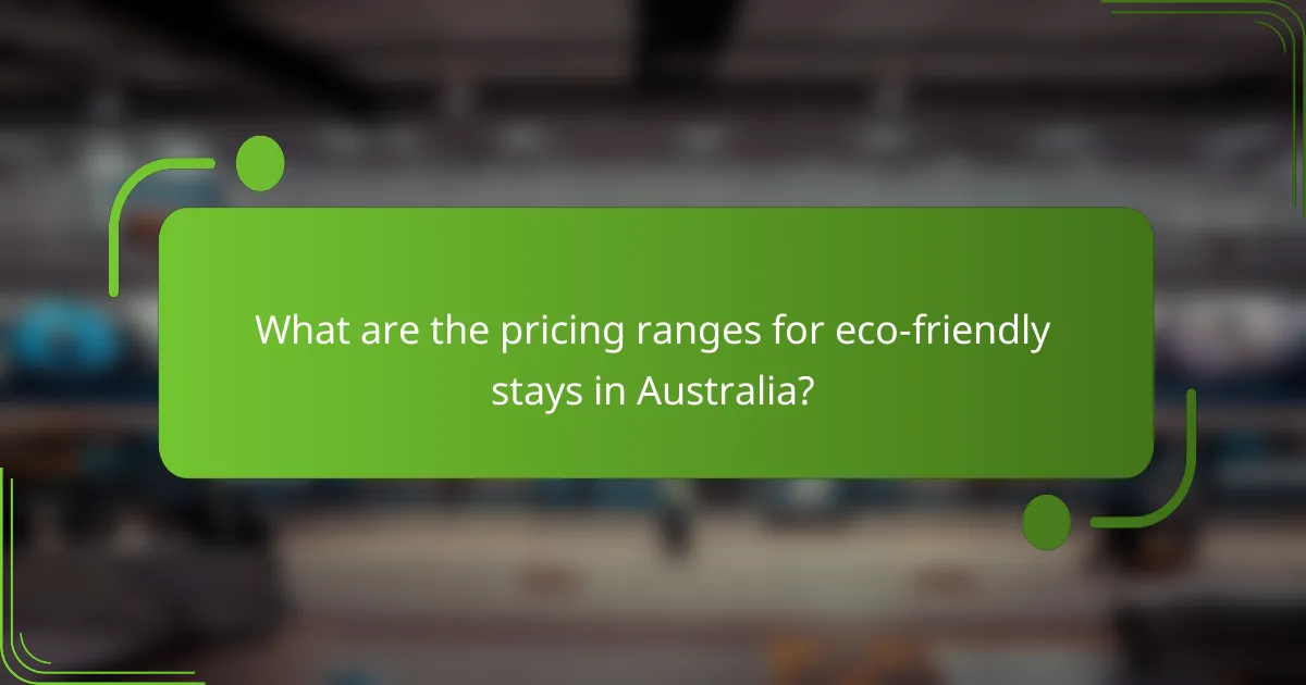 What are the pricing ranges for eco-friendly stays in Australia?