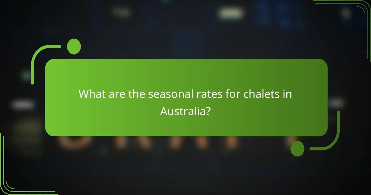 What are the seasonal rates for chalets in Australia?