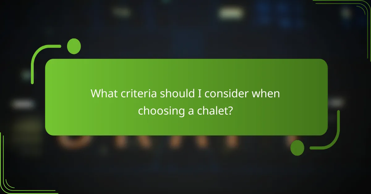 What criteria should I consider when choosing a chalet?