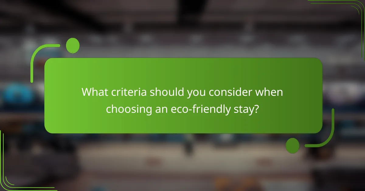 What criteria should you consider when choosing an eco-friendly stay?