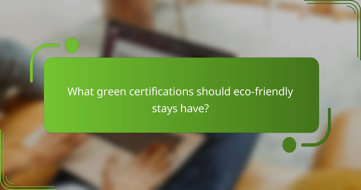 What green certifications should eco-friendly stays have?