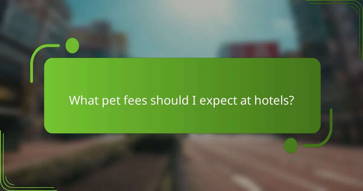 What pet fees should I expect at hotels?