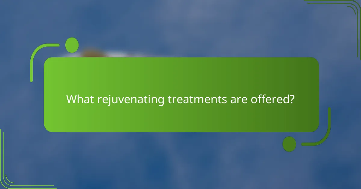 What rejuvenating treatments are offered?