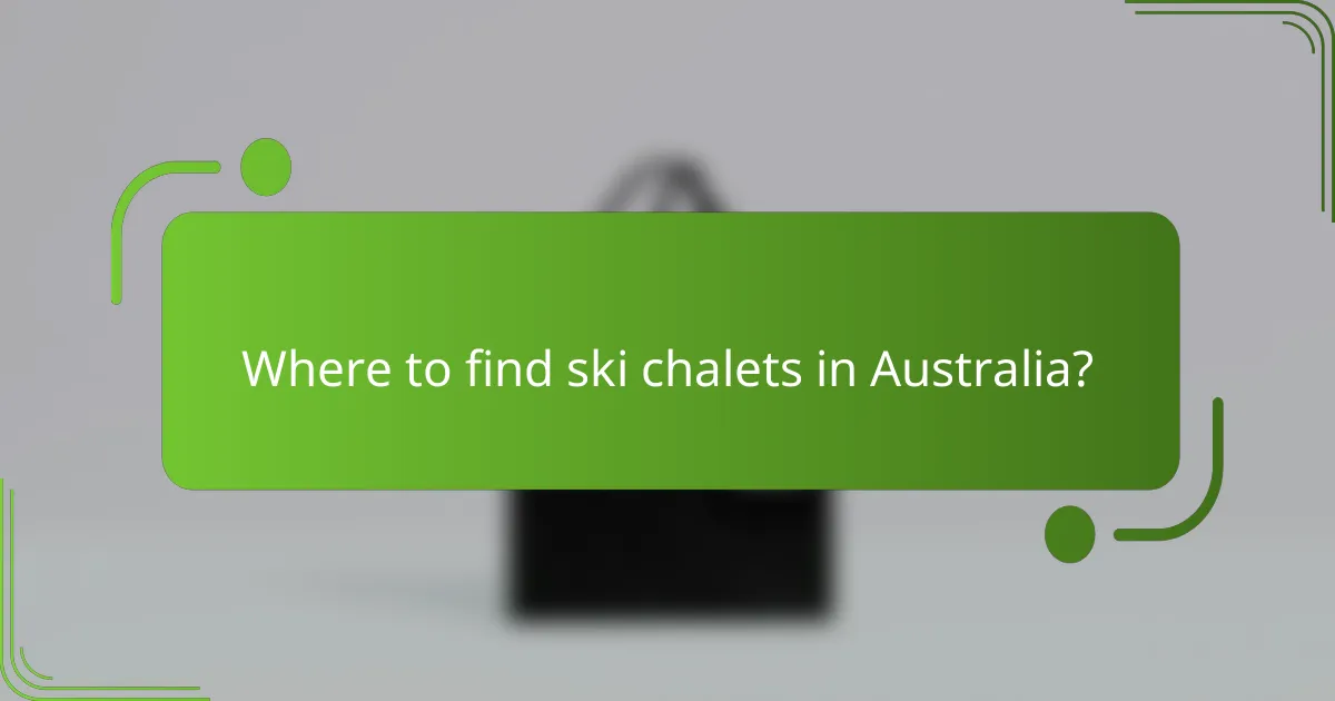 Where to find ski chalets in Australia?